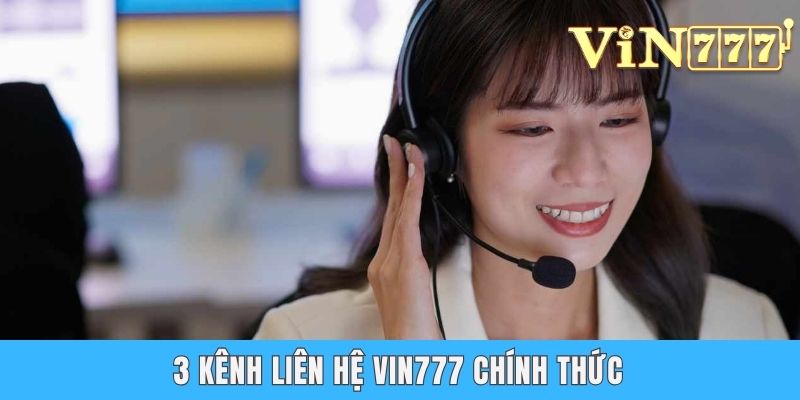 3 kênh liên hệ Vin777 chính thức