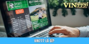 Vin777 Là Gì - Tìm Hiểu Trang Đổi Thưởng Xanh Chín Top Đầu