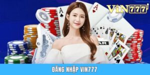 Đăng Nhập VIN777 | Cách Truy Cập Nick Ở 2 Phiên Bản Phổ Biến