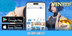 4 Bước Tải App Vin777 Trên Cả 2 Cấu Hình Ios Và Android