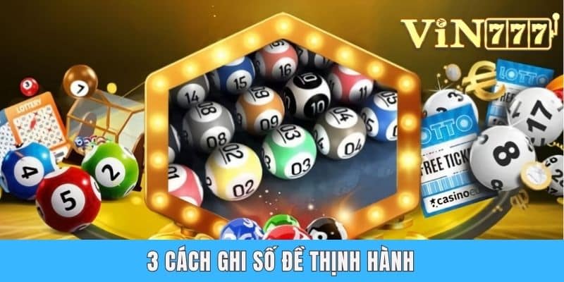 3 cách ghi số đề thịnh hành