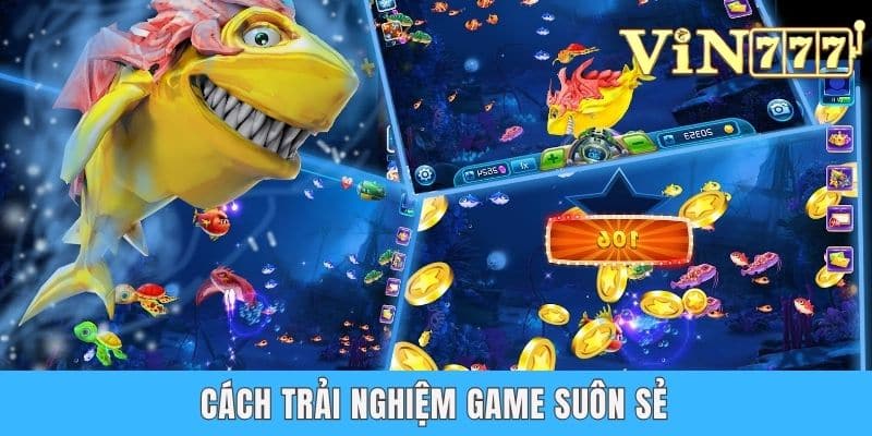Cách trải nghiệm game suôn sẻ