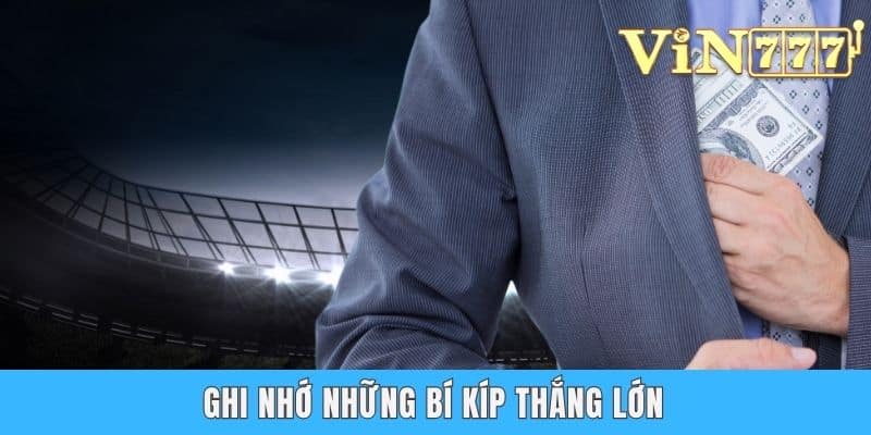 Ghi nhớ những bí kíp thắng lớn