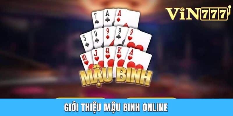 Mậu Binh Online | Cách Chơi & 3 Kinh Nghiệm Hay Cho Newbies Giới thiệu mậu binh online
