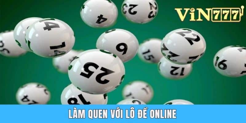 Lô Đề Online - Kiếm Tiền Lai Rai, Đổi Đời Trong Tích Tắc Làm quen với lô đề online