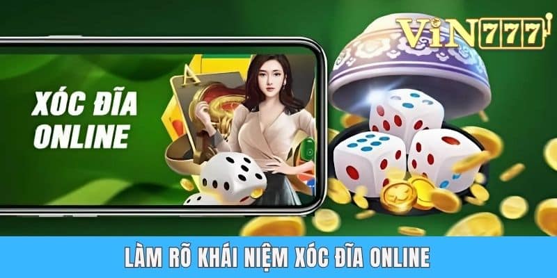 Xóc Đĩa Online - Cách Chơi Và Bí Quyết Hốt Bạc Đậm Đà Làm rõ khái niệm xóc đĩa online